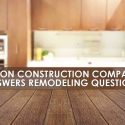 Liston Design Build Answers Remodeling Questions